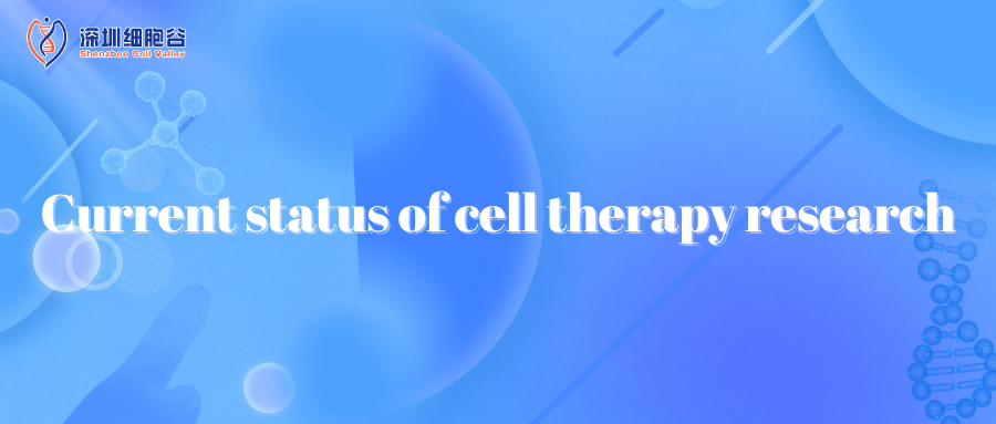 Current status of cell therapy research